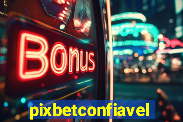 pixbetconfiavel