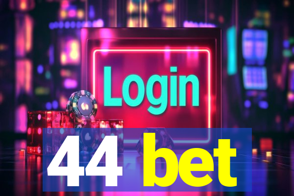 44 bet