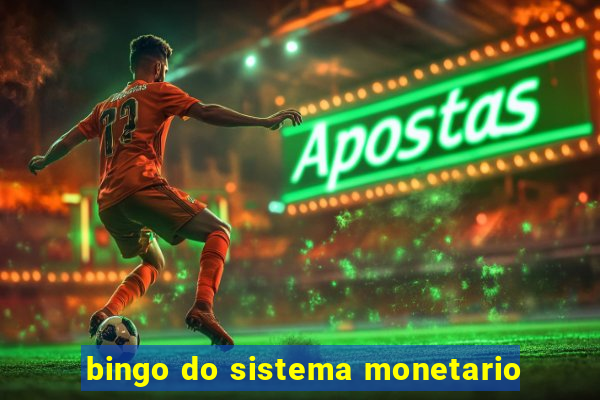 bingo do sistema monetario