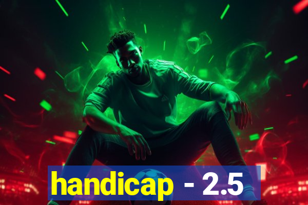 handicap - 2.5