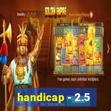 handicap - 2.5