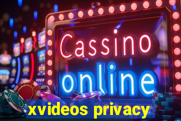 xvideos privacy