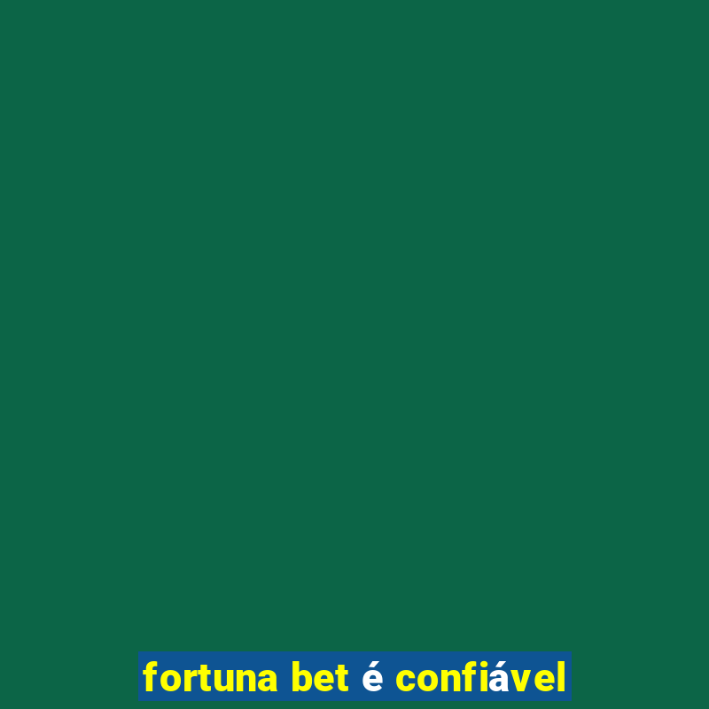 fortuna bet é confiável