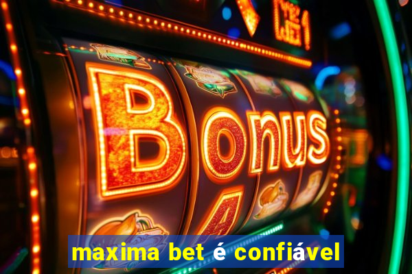 maxima bet é confiável