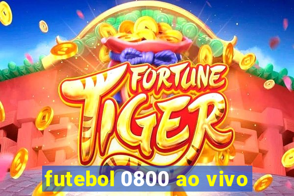 futebol 0800 ao vivo