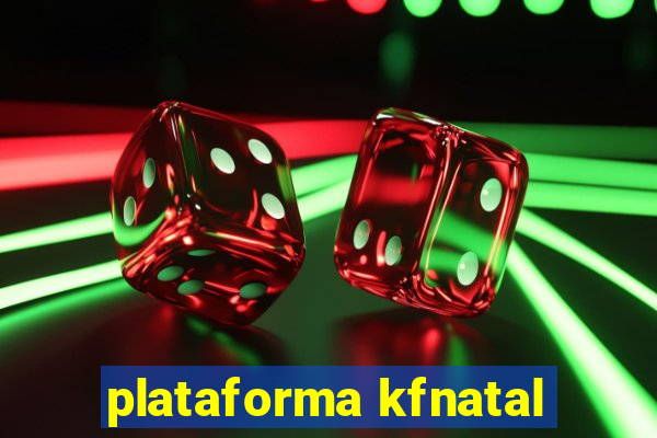 plataforma kfnatal