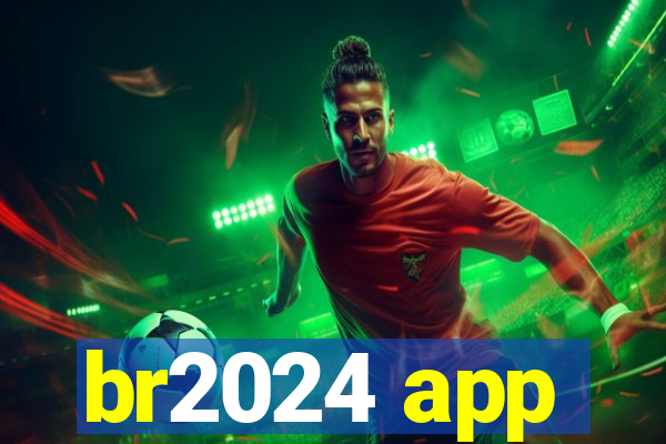 br2024 app