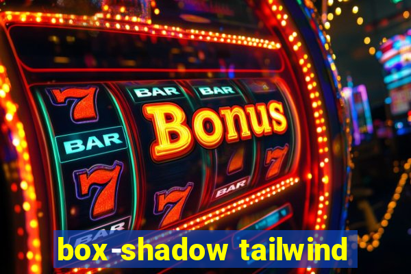 box-shadow tailwind