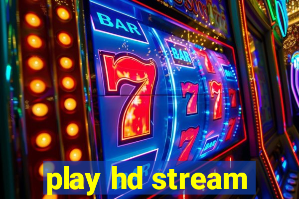 play hd stream