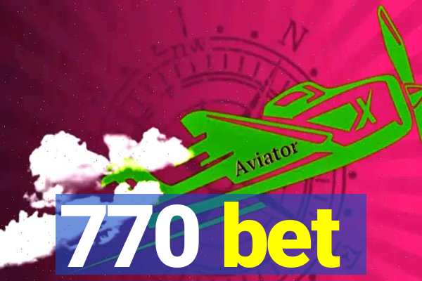 770 bet