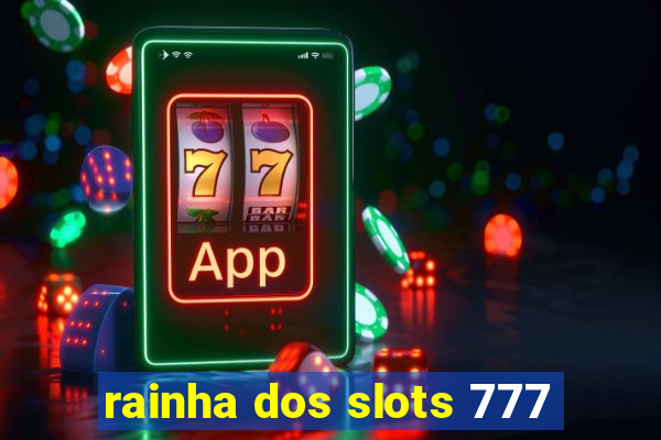 rainha dos slots 777