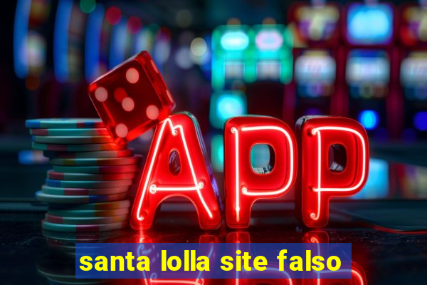 santa lolla site falso