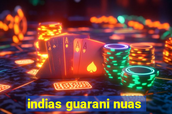 indias guarani nuas