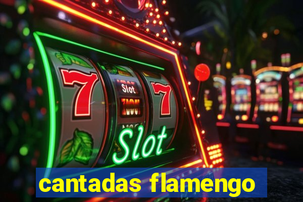 cantadas flamengo