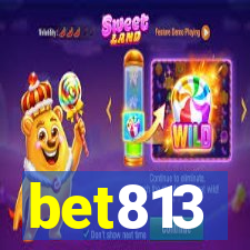 bet813