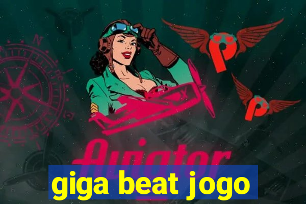 giga beat jogo