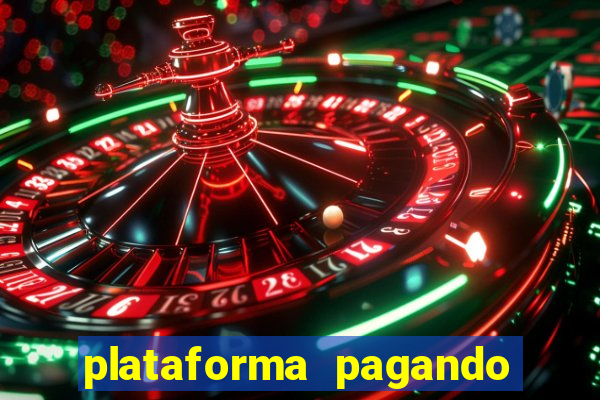 plataforma pagando bem hoje