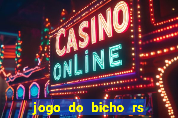 jogo do bicho rs resultado certo de hoje 14h 18h rj hoje