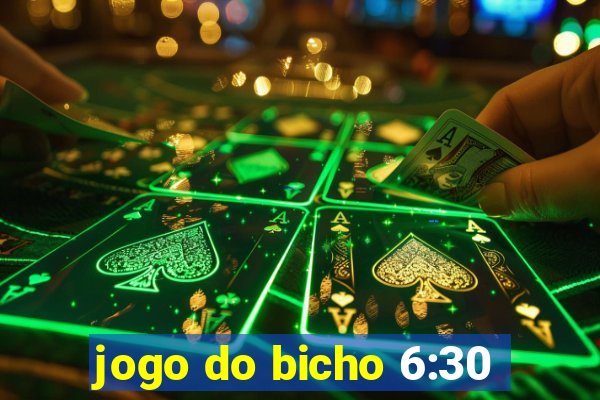 jogo do bicho 6:30