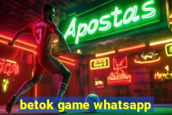 betok game whatsapp