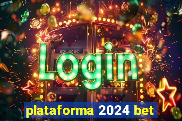 plataforma 2024 bet