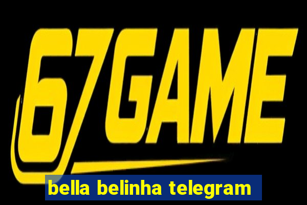 bella belinha telegram