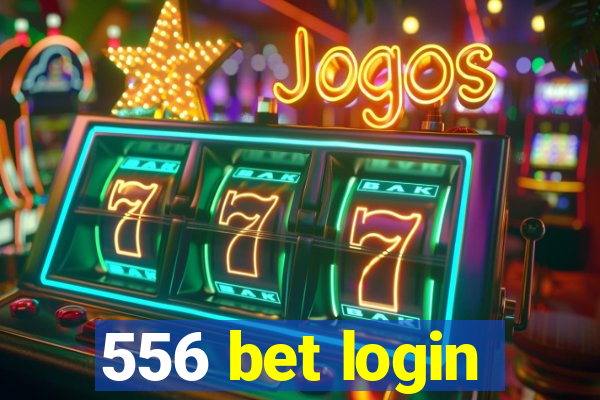 556 bet login