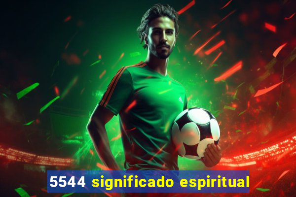 5544 significado espiritual