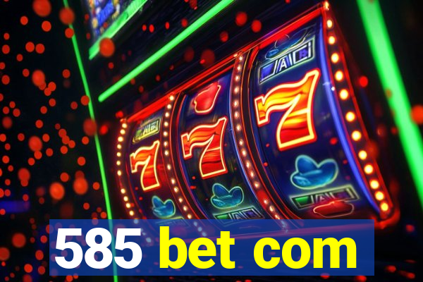 585 bet com