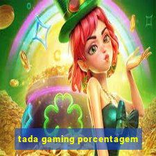 tada gaming porcentagem