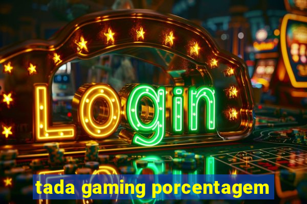 tada gaming porcentagem