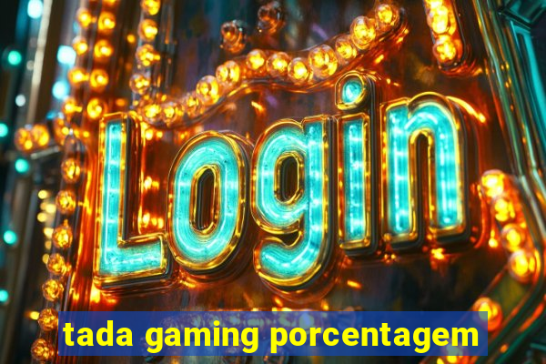 tada gaming porcentagem