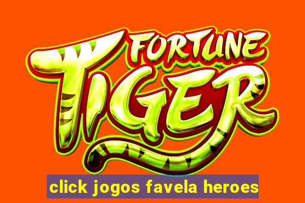 click jogos favela heroes