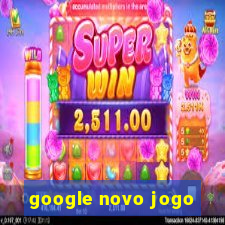 google novo jogo