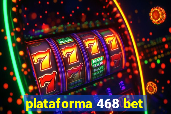 plataforma 468 bet