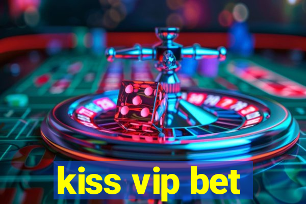 kiss vip bet