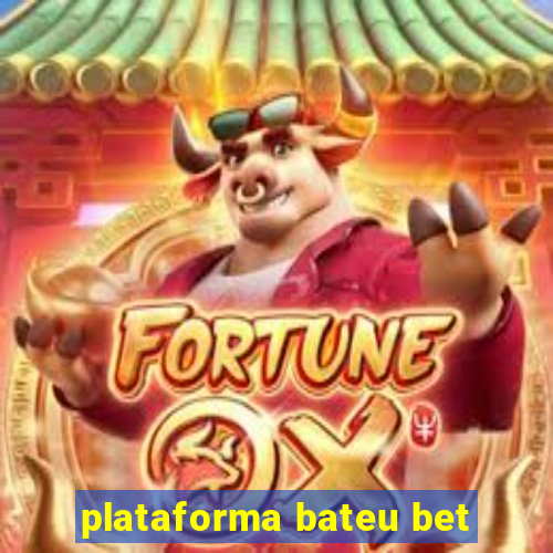 plataforma bateu bet