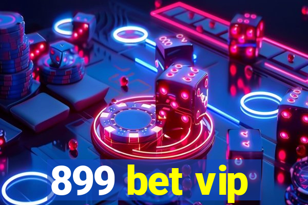 899 bet vip