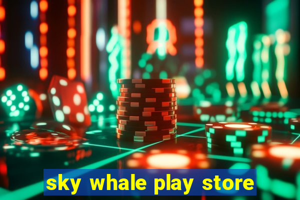 sky whale play store