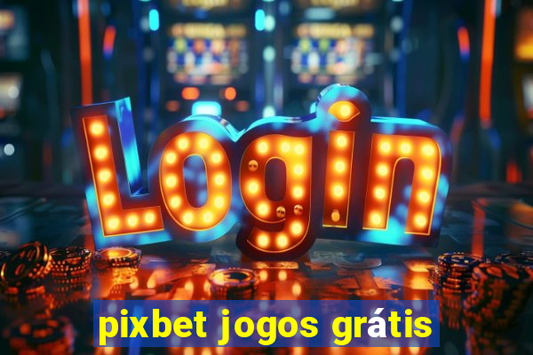 pixbet jogos grátis