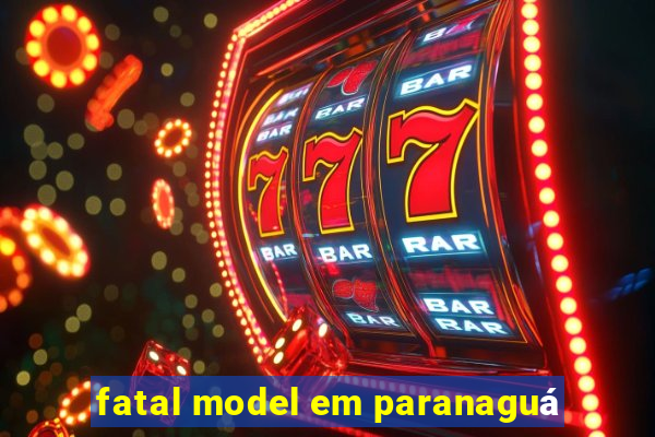 fatal model em paranaguá