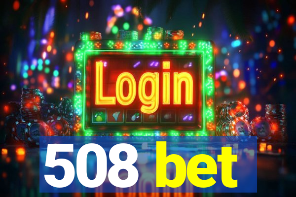 508 bet