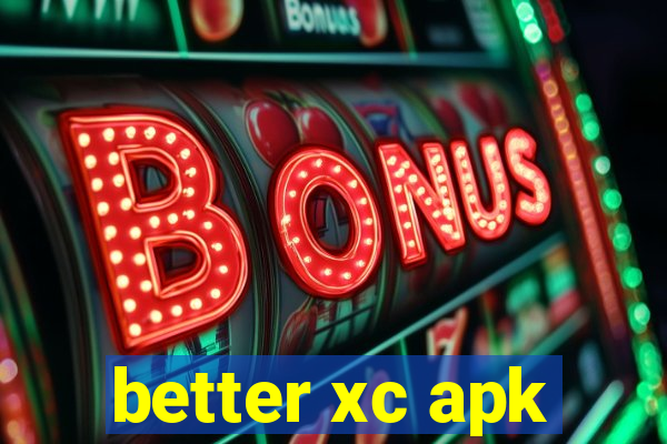 better xc apk