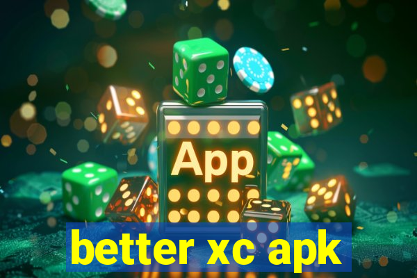 better xc apk