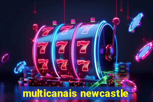 multicanais newcastle