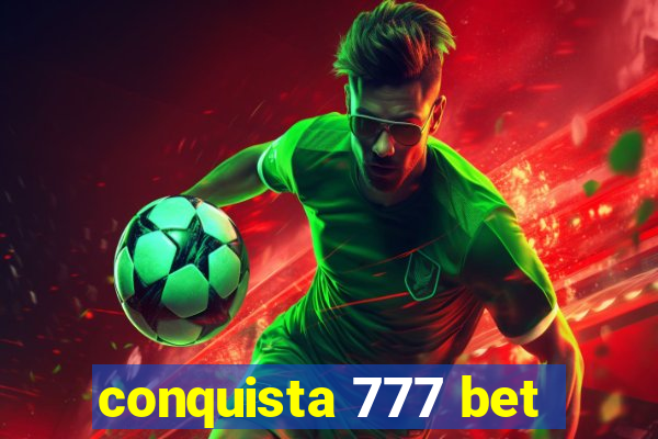 conquista 777 bet