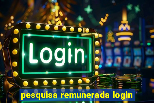 pesquisa remunerada login