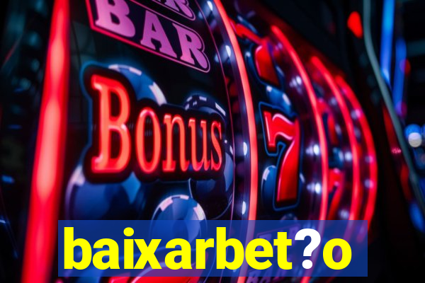 baixarbet?o