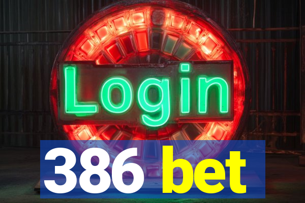 386 bet