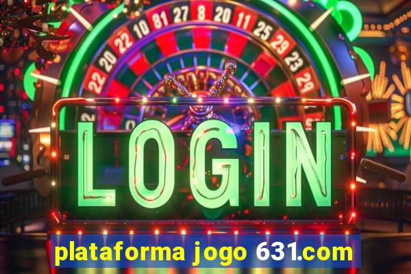 plataforma jogo 631.com